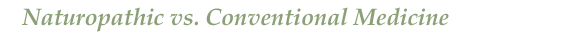 Naturopathic vs. Conventional Medicine 