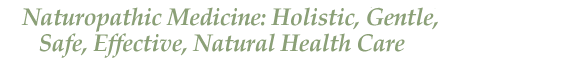 Dr. Heller and Naturopathic Medicine: Holistic, Gentle, Safe, Effective, Natural Health Care